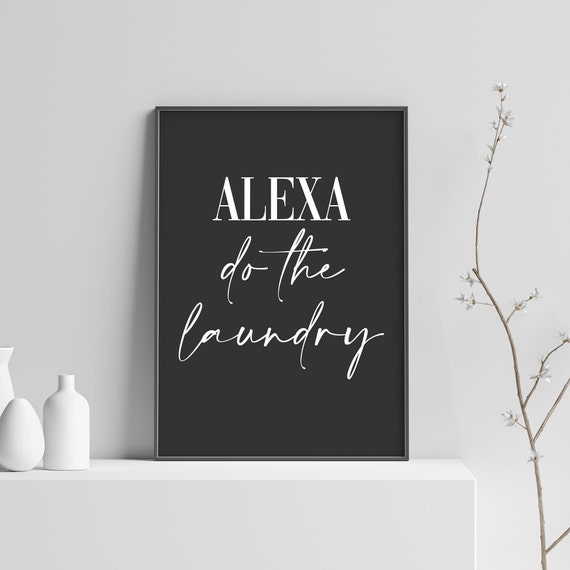 Alexa Do The Laundry Print Funny Utility Room Poster Housewarming Gift Laundry Room Decor