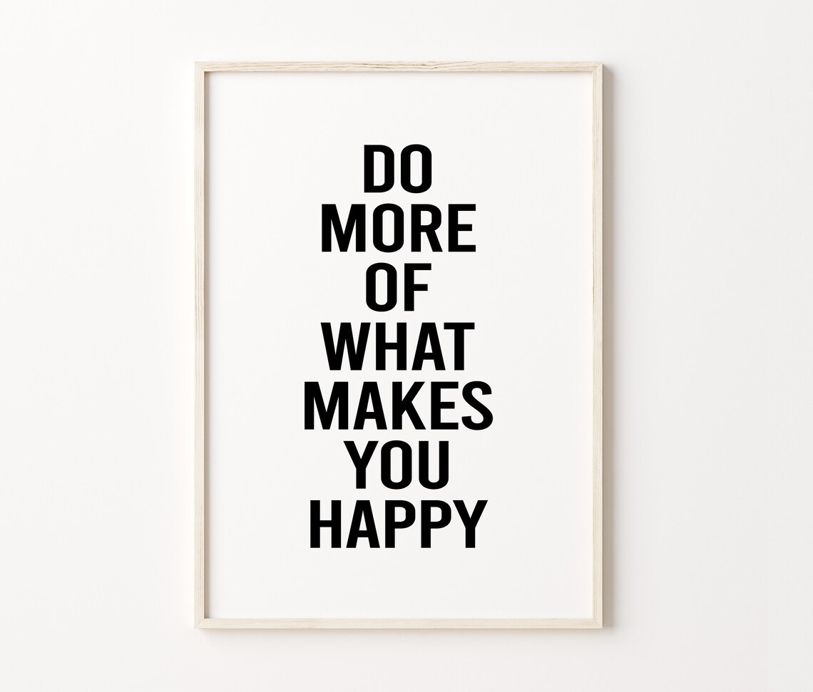 Do More Of What Makes You Happy Quote Poster Bedroom Wall Decor Poster Housewarming Gifts Typography Wall Art Print - Image 4