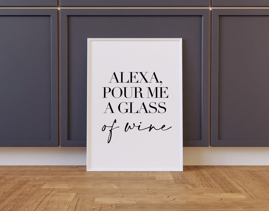Alexa Pour Me A Glass Of Wine Funny Kitchen Quote Script Poster - Image 2