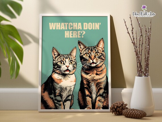 Whatcha Doin Here Two Tabby Cats Funny Bathroom Wall Decor Poster