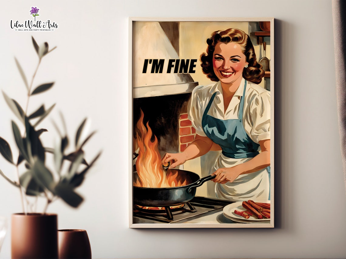 Im Fine Funny Retro Housewife Cooking Poster Fire Kitchen Humor Art