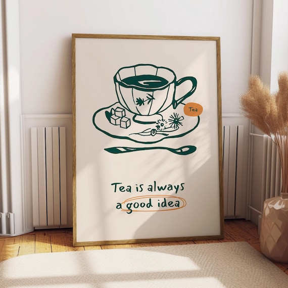 Tea Is Always a Good Idea Hand Drawn Teacup Cozy Kitchen Poster