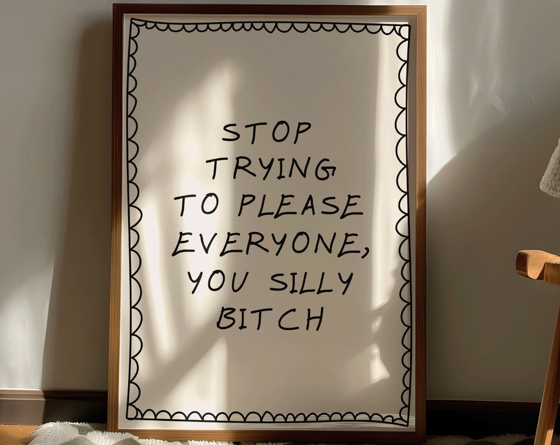 Stop Trying To Please Everyone Sweary Handwritten Quote Poster