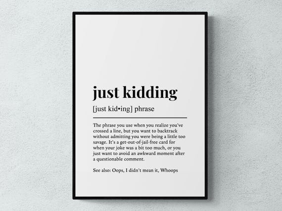 Just Kidding Funny Definition Phrase Gift Wall Art Print