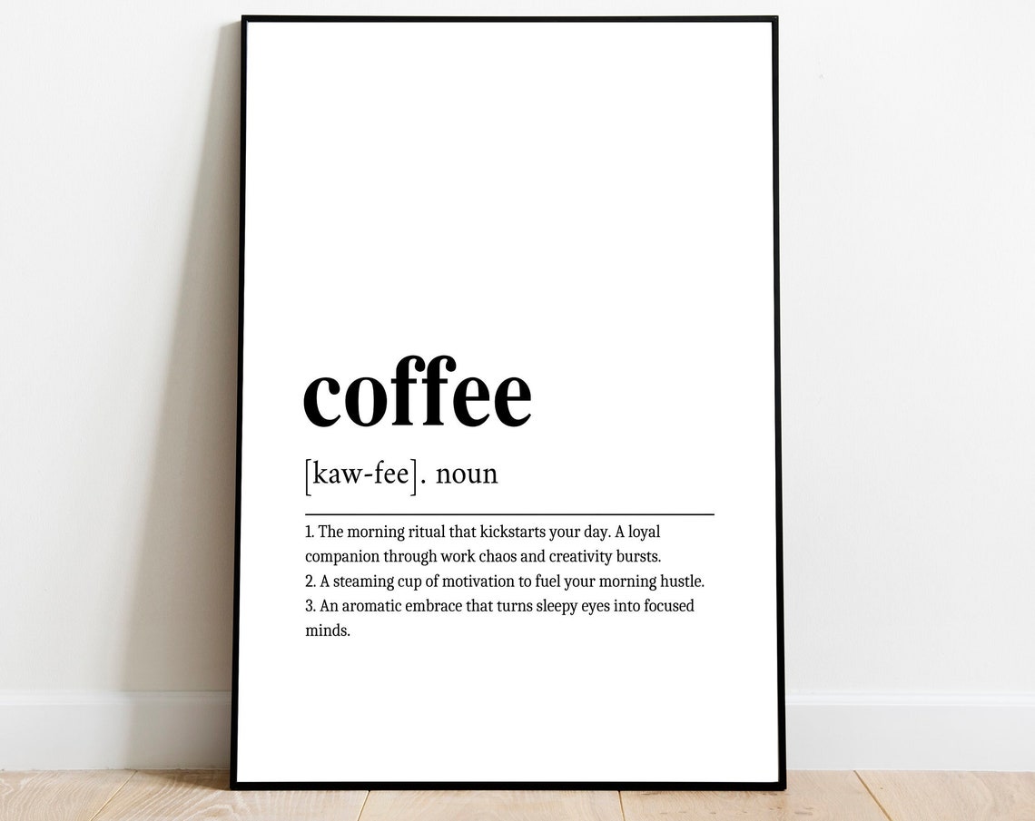 Coffe Definition Print Funny Wall Art Kitchen Coffee Love Caffeine But First