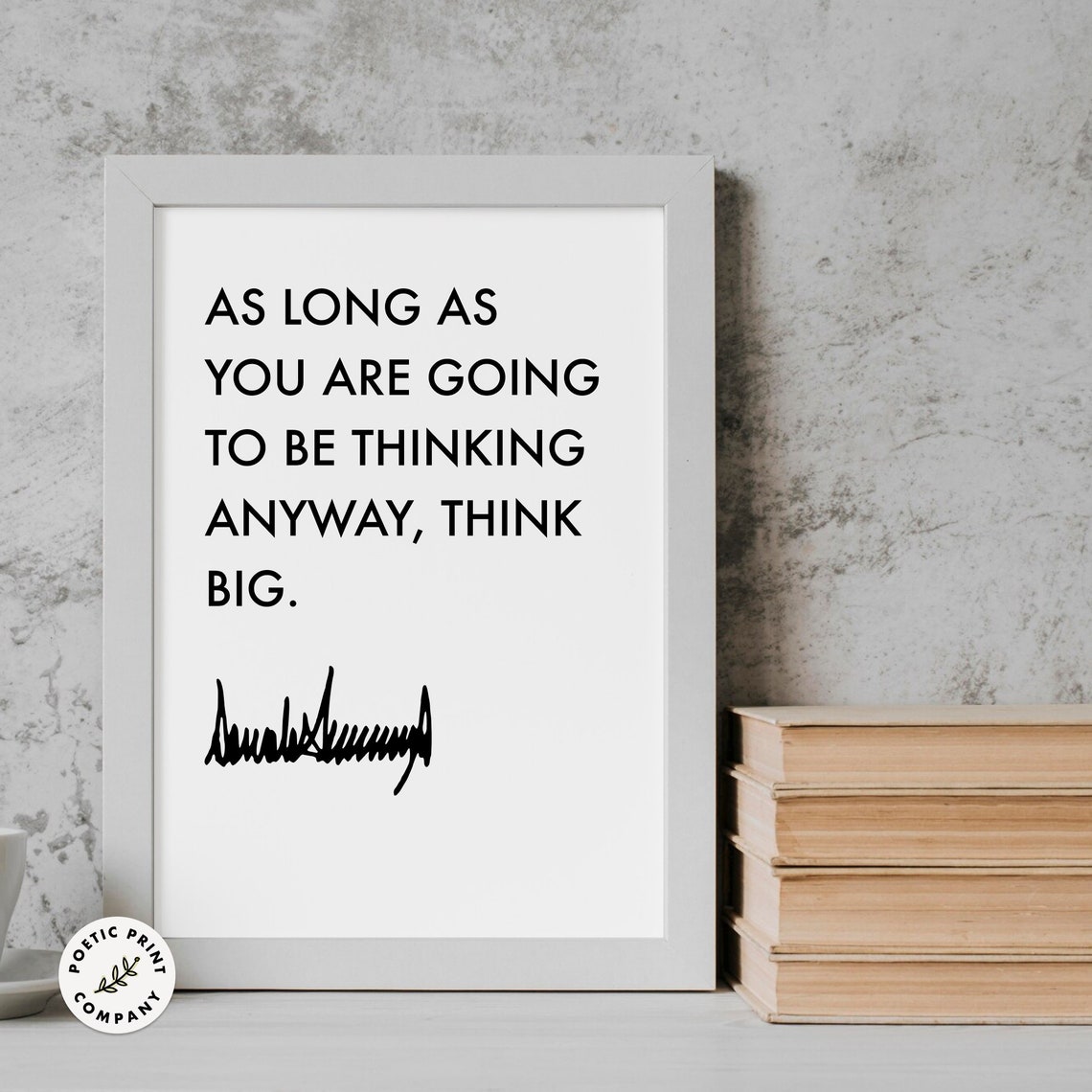 Donald Trump Quote Think Big Gift For Trump Followers And Fans Of The 47th President Of The United States Trump 2024 Poster Print - Image 5