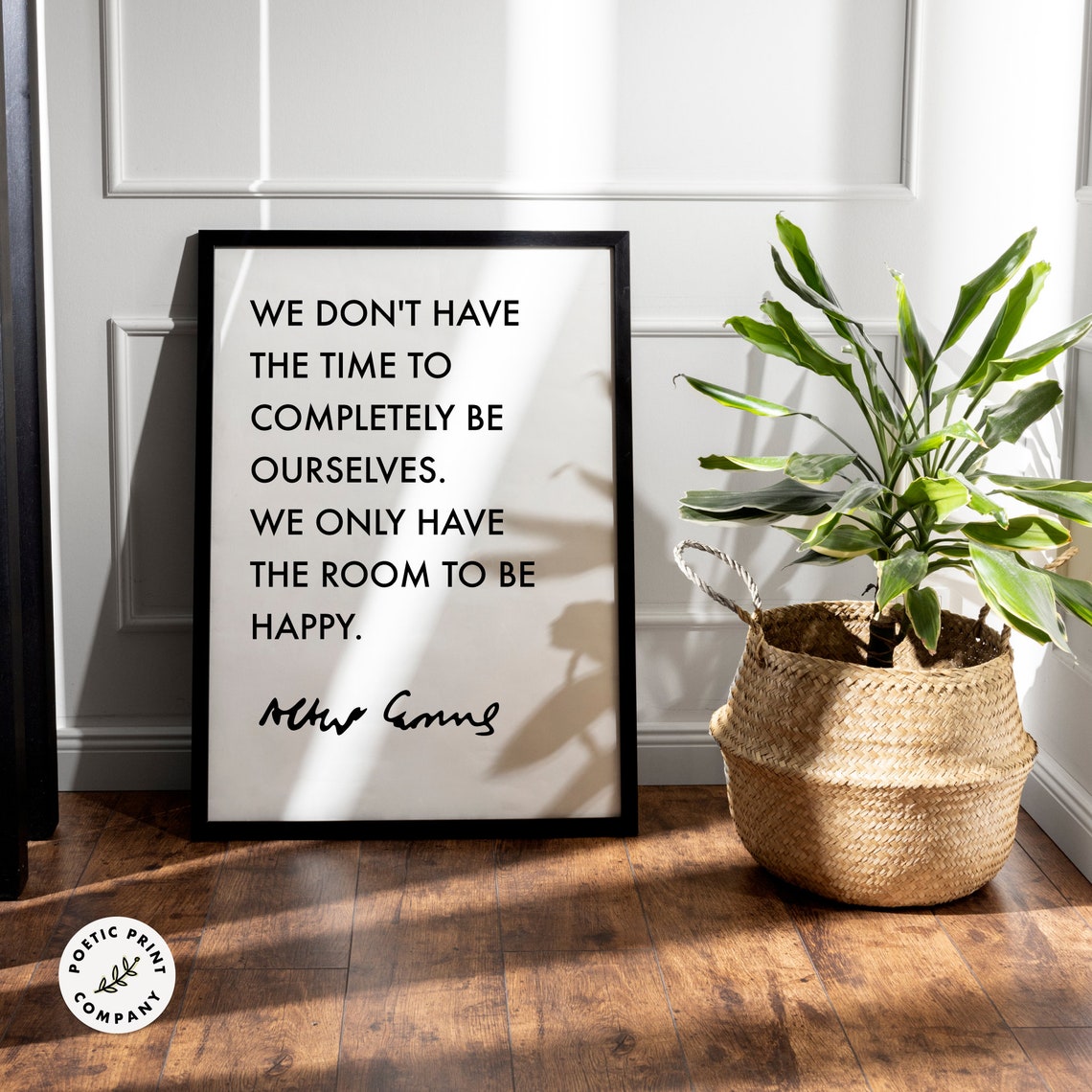Albert Camus We Dont Have Time To Completely Be Ourselves Happy Poster - Image 3