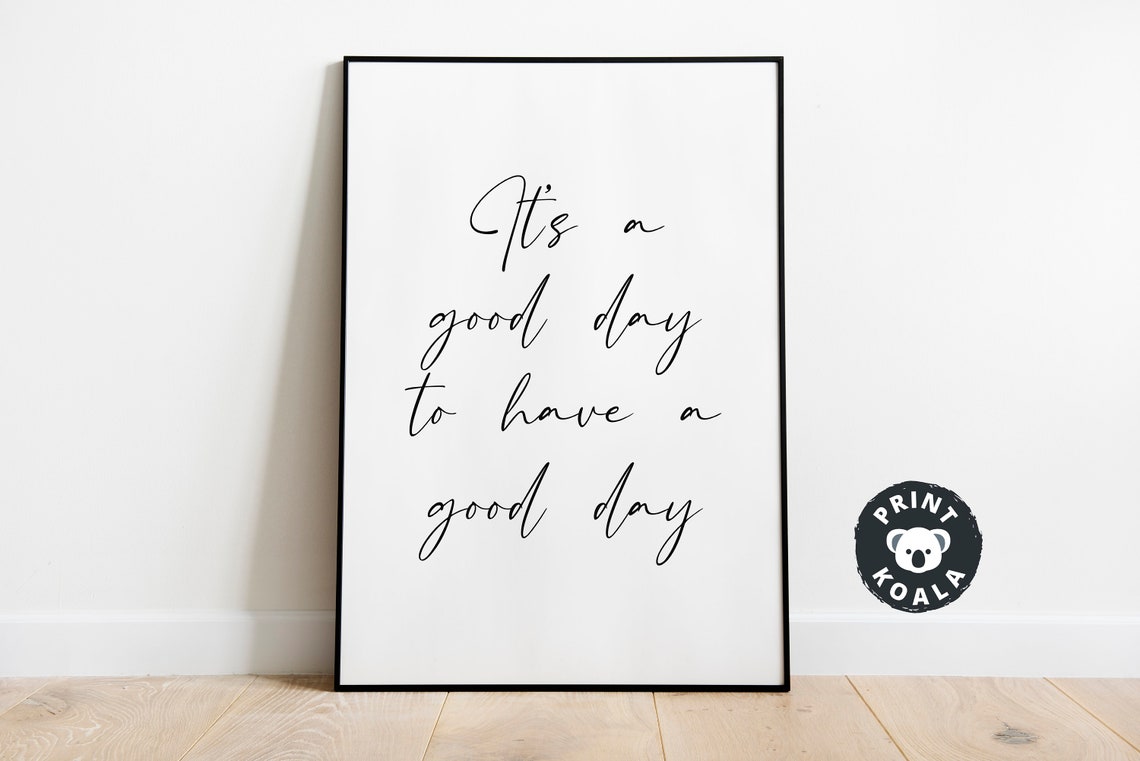 Typography Print Print Quotes Print Poster Print Quote Wall Art Wall Art Quotes Prints Its A Good Day - Image 4