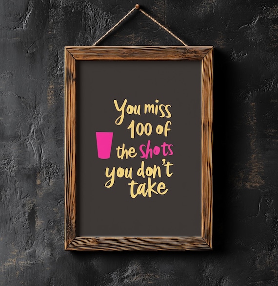 You Miss 100 of the Shots You Don't Take Bar Party Funny Poster
