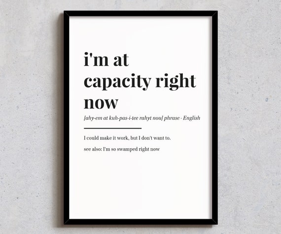 Im At Capacity Right Now Print Funny Definition Poster