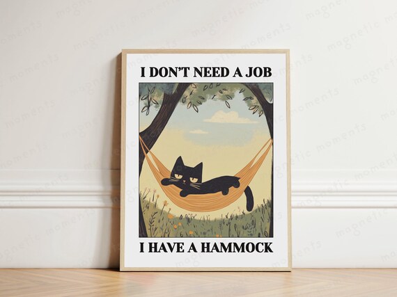 I Don't Need A Job I Have A Hammock Funny Lazy Cat Quote Poster