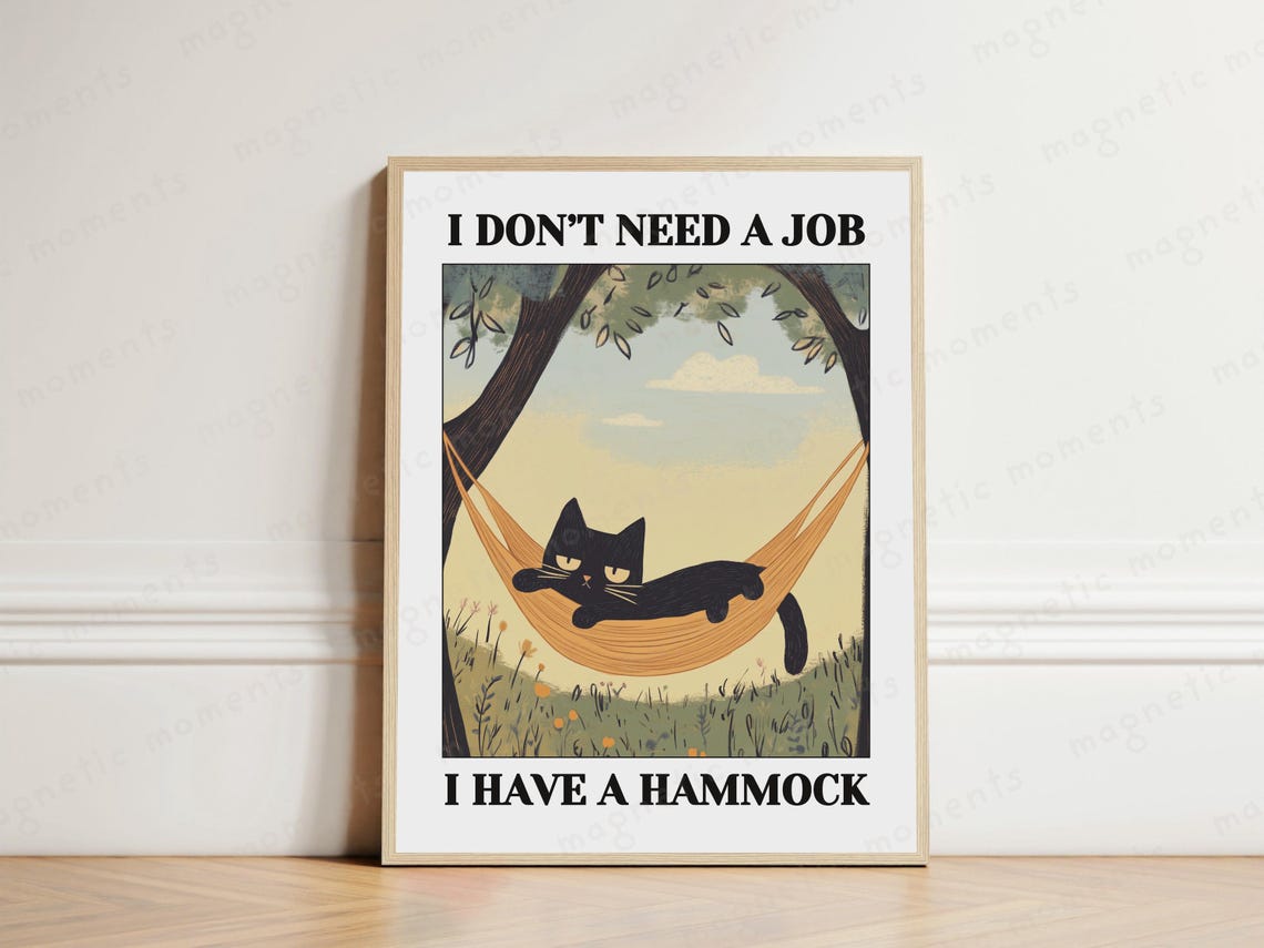 I Don't Need A Job I Have A Hammock Funny Lazy Cat Quote Poster
