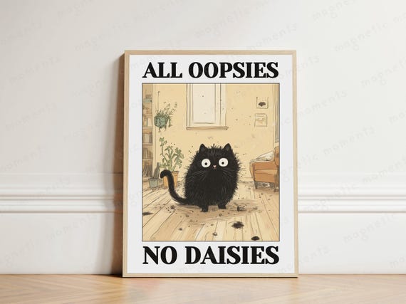 All Oopsies No Daisies Funny Cat Poster Lover Print Mischief Home Office Humor Cute Quote Art Kitty