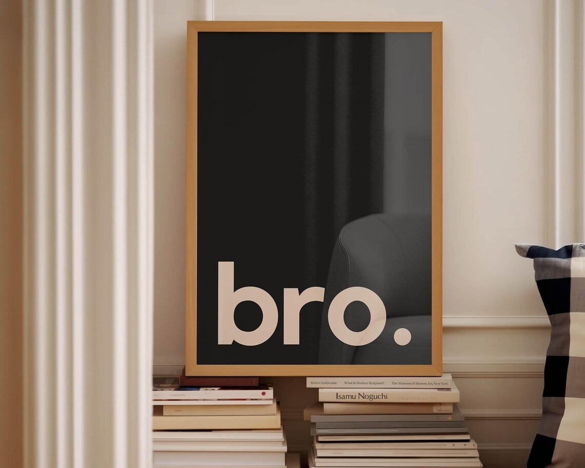 Bro Typography Art Print, Minimalist Poster