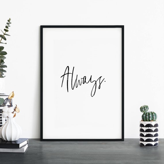 Always Black White Text Poster Print