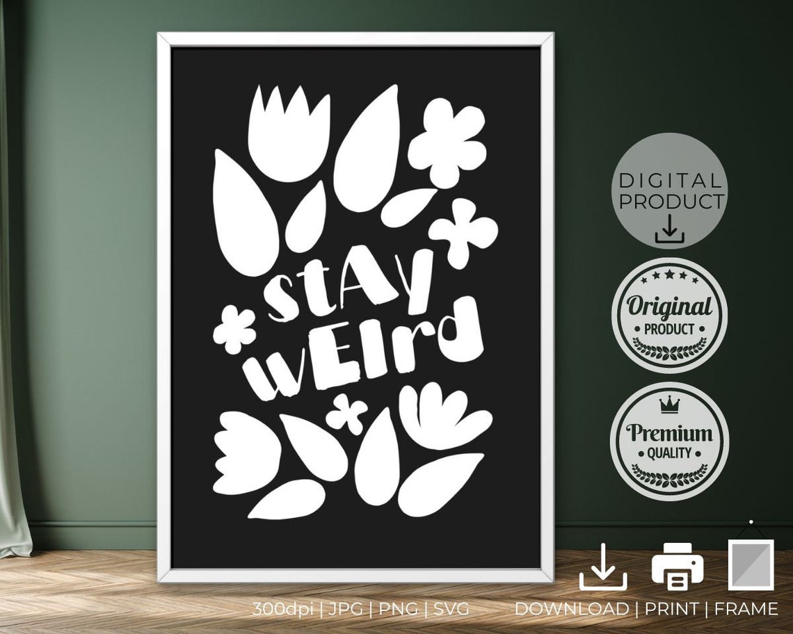 Stay Weird Bold White Floral Typography On Black Quote Poster