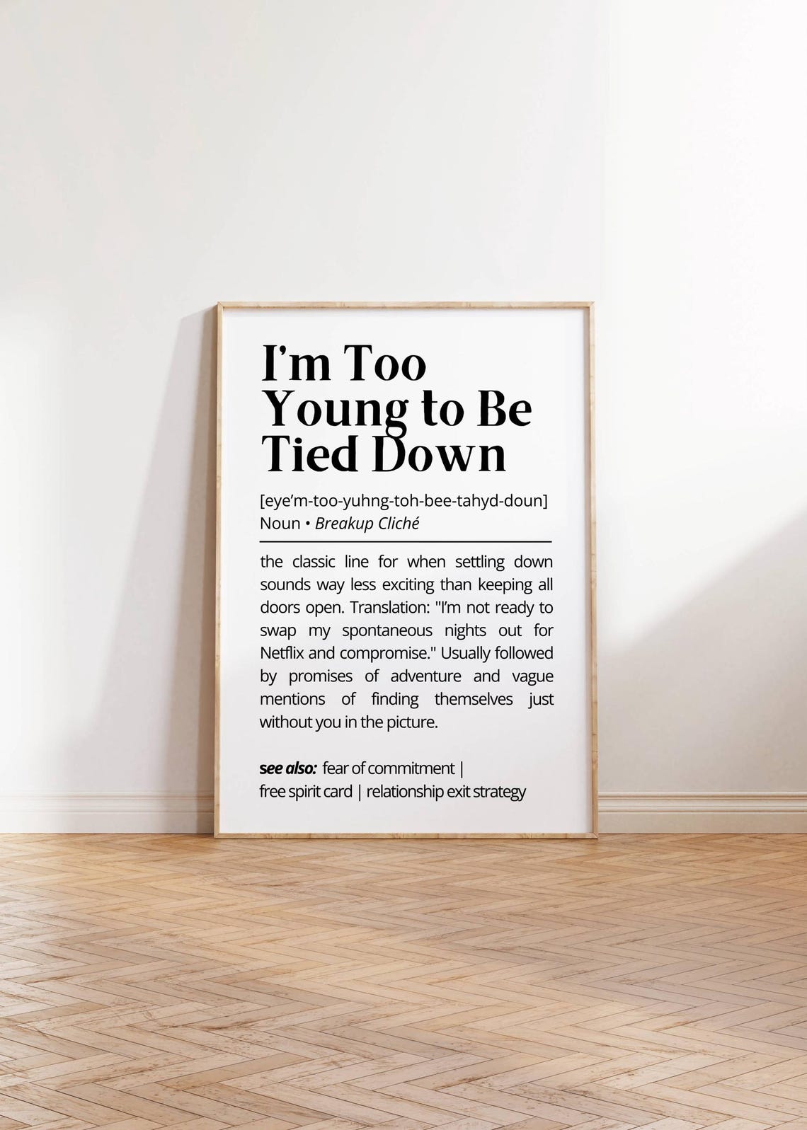 Im Too Young to Be Tied Down Funny Breakup Cliche Quote Poster - Image 2