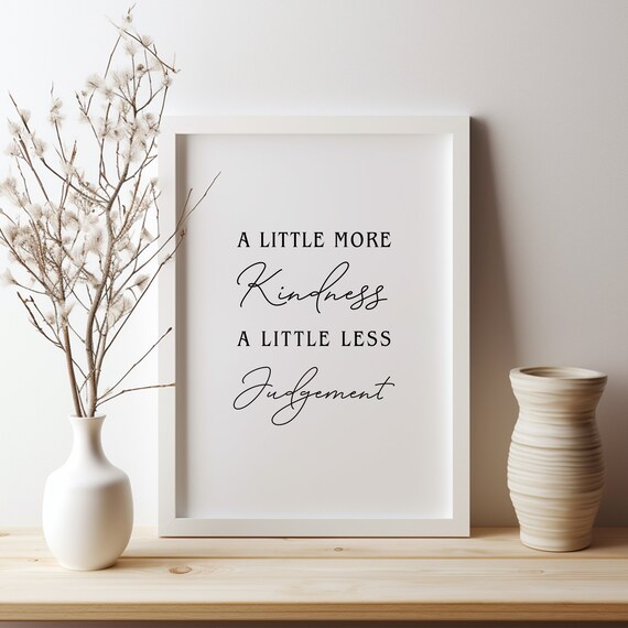 Kindness Over Judgement Inspirational Quote Script Black White Poster