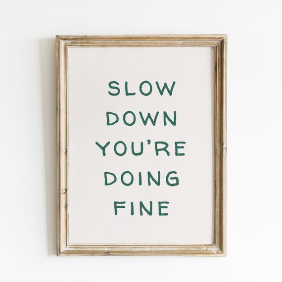 Slow Down Youre Doing Fine Wall Art Print Inspirational Typography Artwork Rustic Farmhouse Motivational Decor Sage Green Quote Art