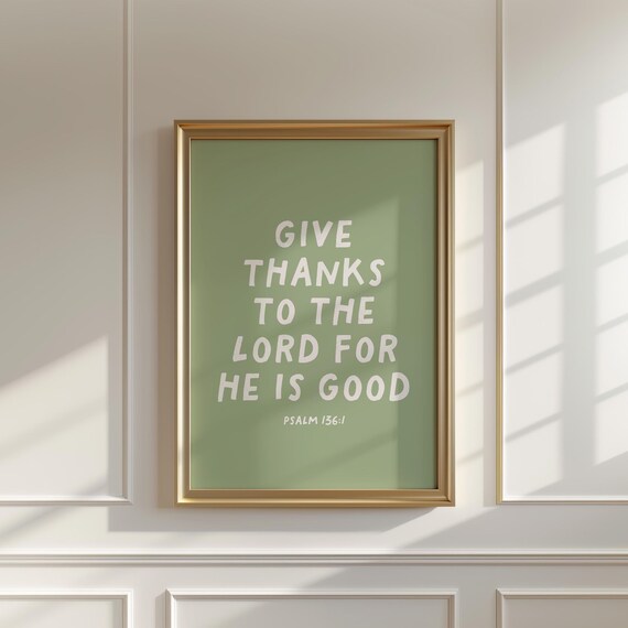 Give Thanks to the Lord for He Is Good Psalm 136:1 Sage Poster