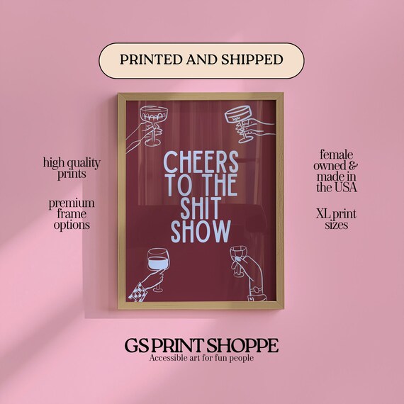 Cheers To The Shitshow Vertical Art Print
