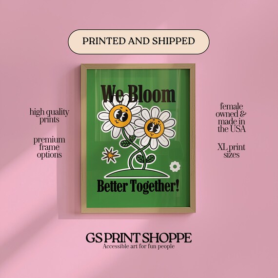 We Bloom Better Together Daisy Flower Friendship Quote Poster
