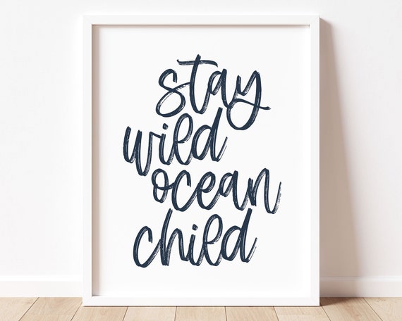 Navy Stay Wild Ocean Child Wall Art Girl Nautical Nursery Art Boy Surf Nursery Decor Beach Nursery Kids Coastal Quote Playroom