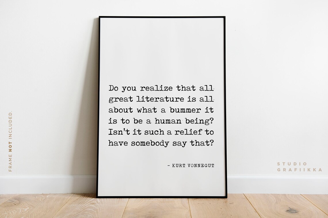Kurt Vonnegut What A Bummer It Is To Be A Human Being Quote Poster - Image 2