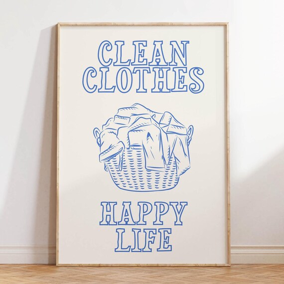 Clean Clothes Happy Life Art Funny Laundry Room Poster Minimalist Laundry Decor Blue Laundry Wall Art Modern Laundry