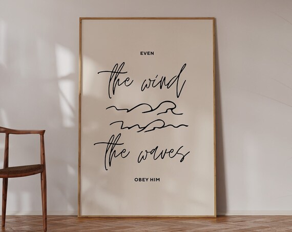 Even The Wind And The Waves Obey Him Script Christian Poster