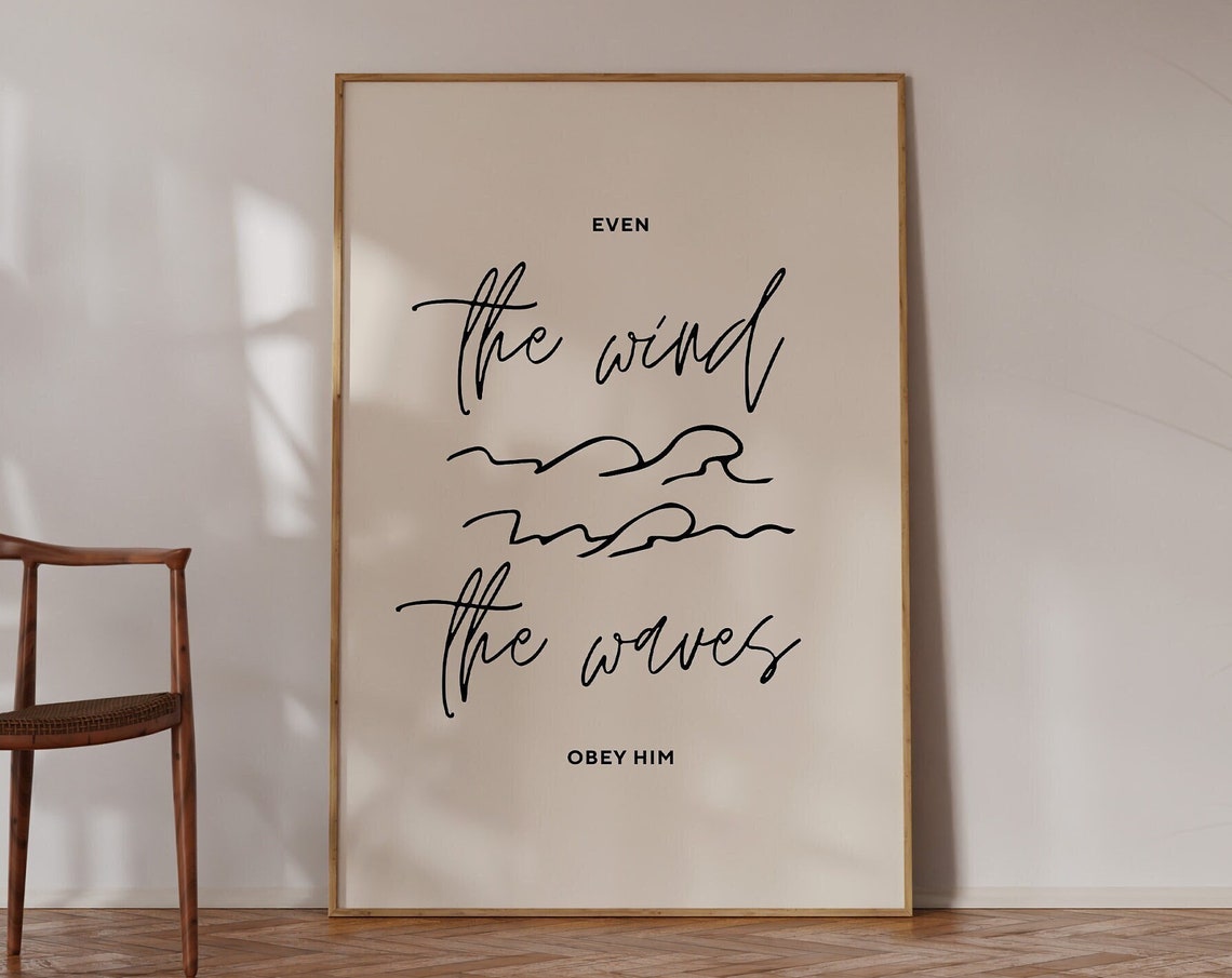 Even The Wind And The Waves Obey Him Script Christian Poster