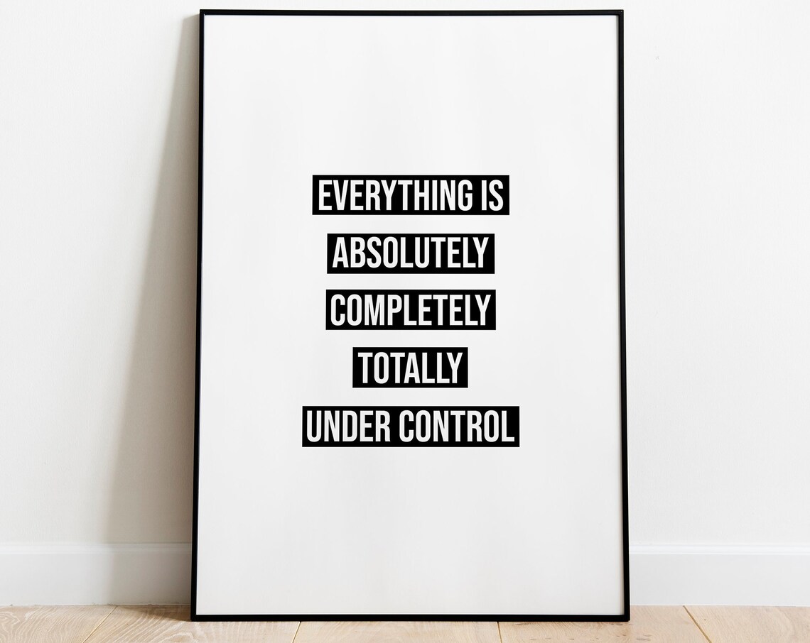 Everything Is Absolutely Completely Quote Art Print
