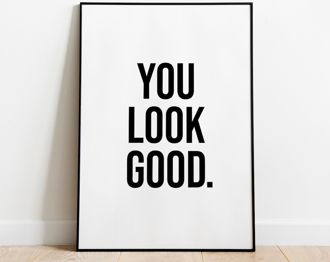 You Look Good Typography Birthday Gift Art Print