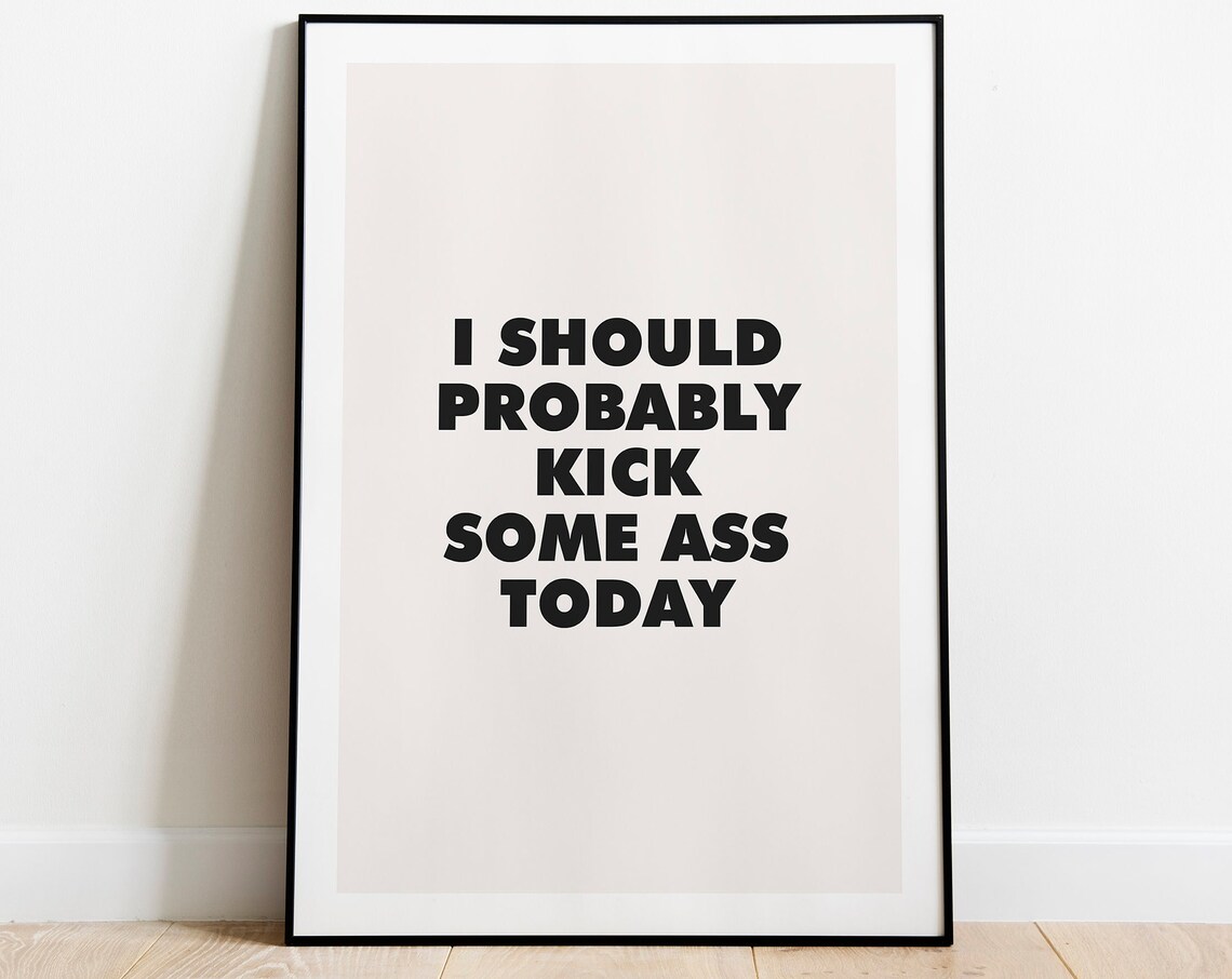 I Should Probably Kick Some Ass Today Print Valentines Day Decor Minimalist Typography Gift For Her Instant