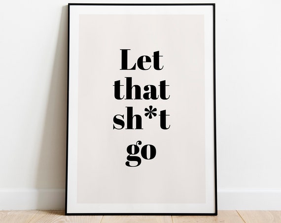Let That Shit Go Typography Art Print