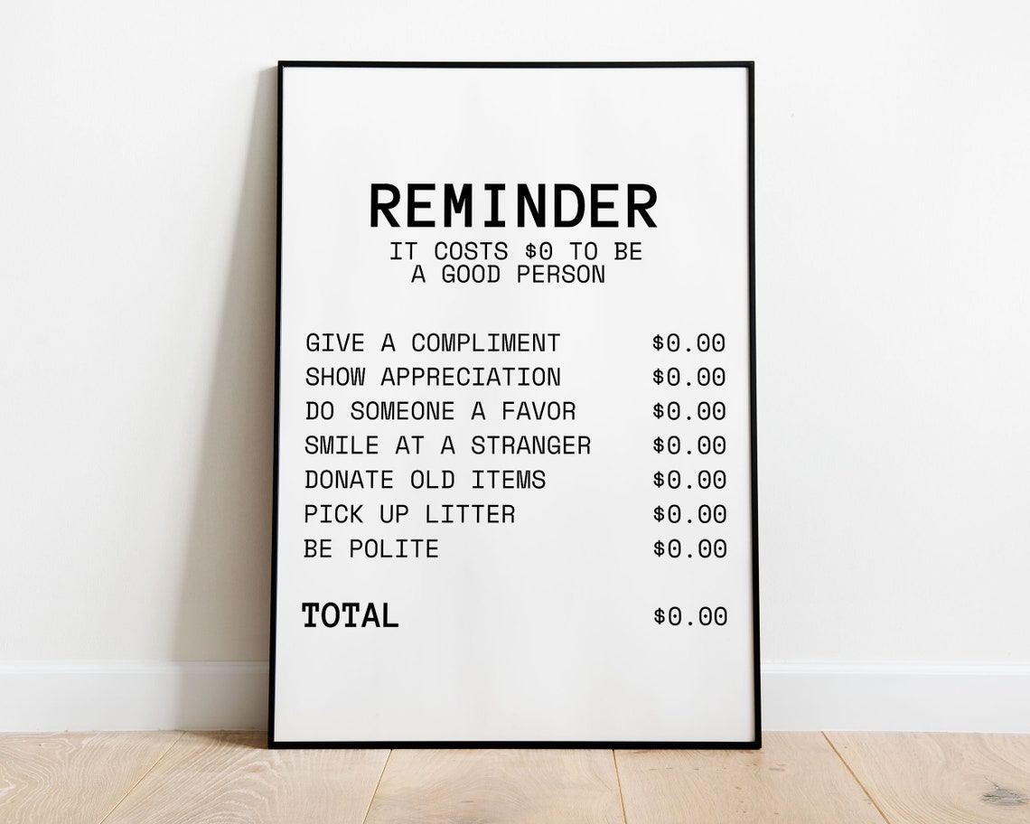 Reminder It Costs Zero to Be a Good Person Kindness Receipt Poster