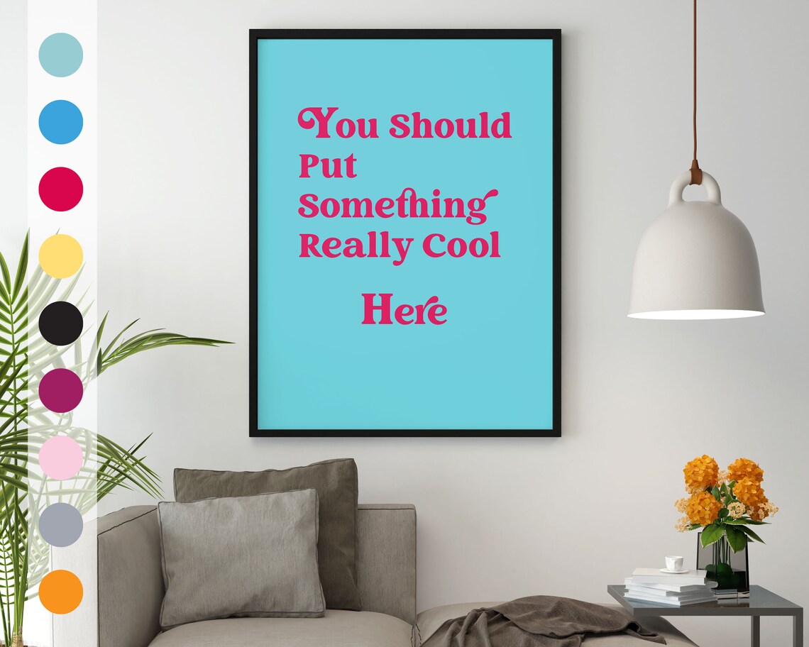 You Should Put Something Cool Here Poster Vibrant Typography Print Bright Bold Font Inspirational Quote Quirky Art