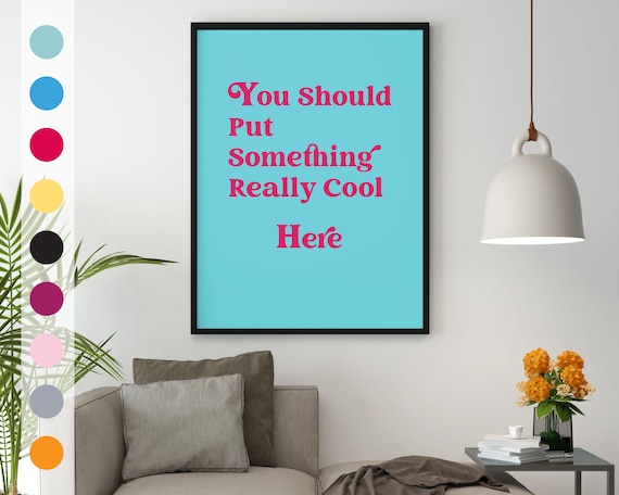 You Should Put Something Cool Here Poster Vibrant Typography Print Bright Bold Font Inspirational Quote Quirky Art