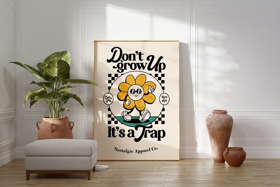 Don't Grow Up It's a Trap Funny Retro Daisy Mascot Quote Poster - Image 4