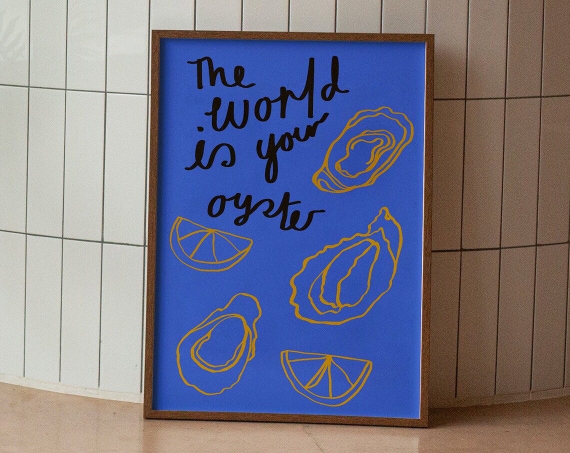The World Is Your Oyster Kitchen Blue Wall Decor Food Quote Poster