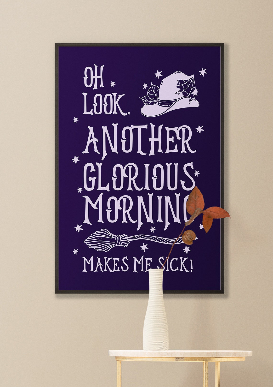 Oh Look Another Glorious Morning Makes Me Sick Witchy Quote Poster - Image 5