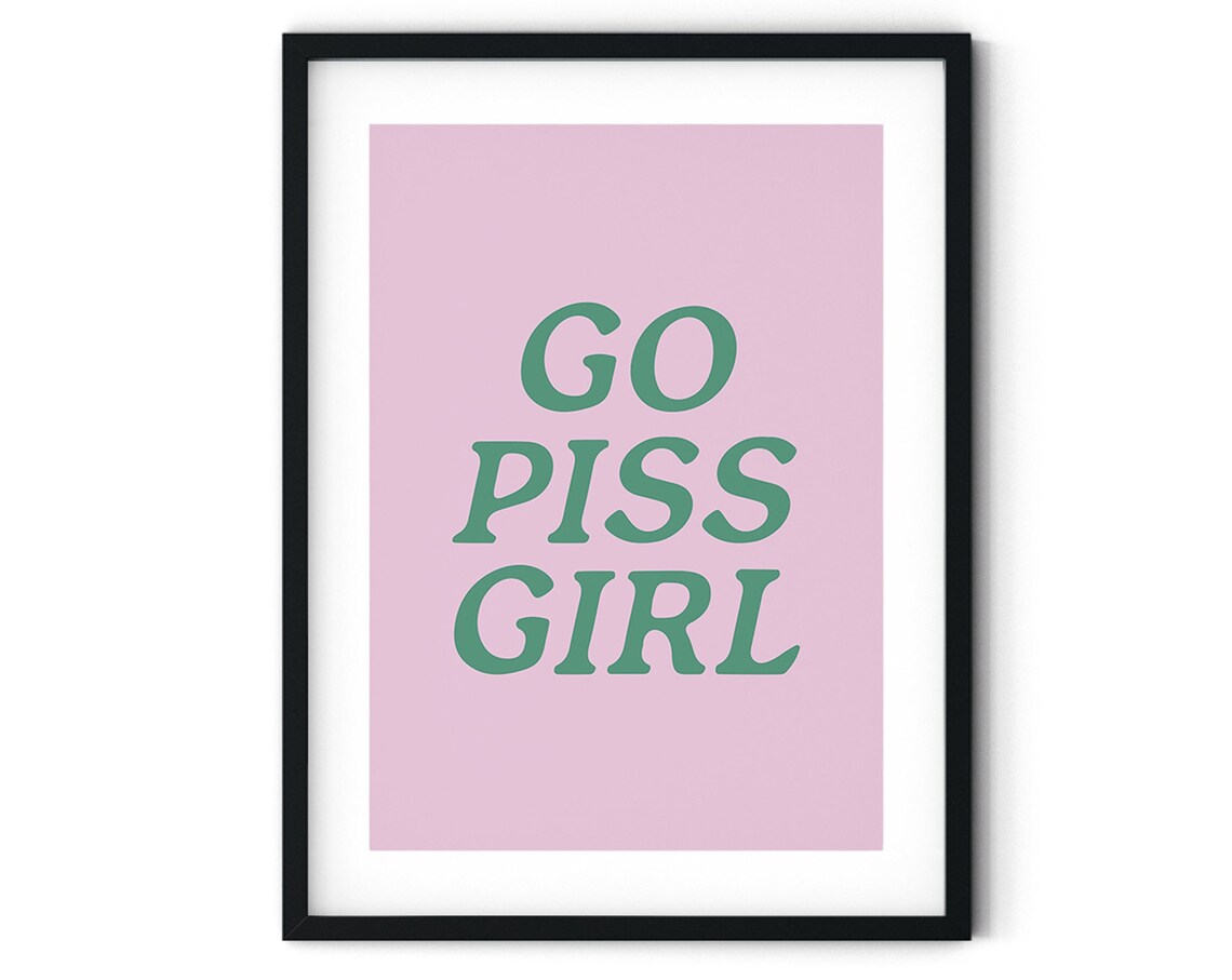 Go Piss Girl Funny Pink Green Bathroom Humor Typography Poster