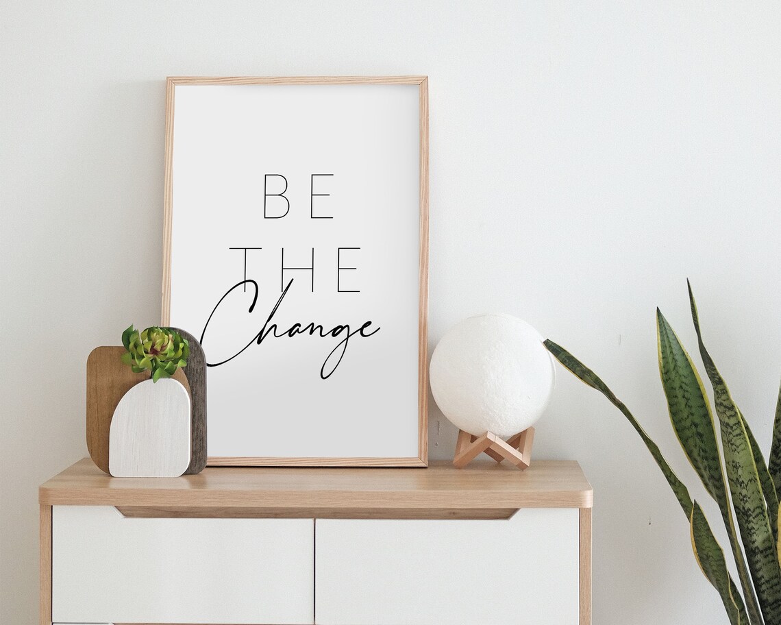 Be The Change Motivational Quote Art Print