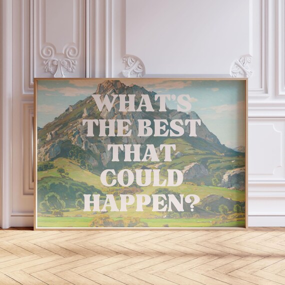 What’s The Best That Could Happen? Food Art Print