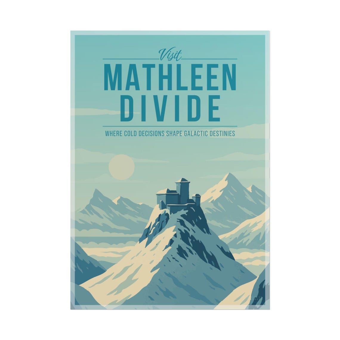 Visit Mathleen Divide Cold Decisions Galactic Destinies Travel Poster