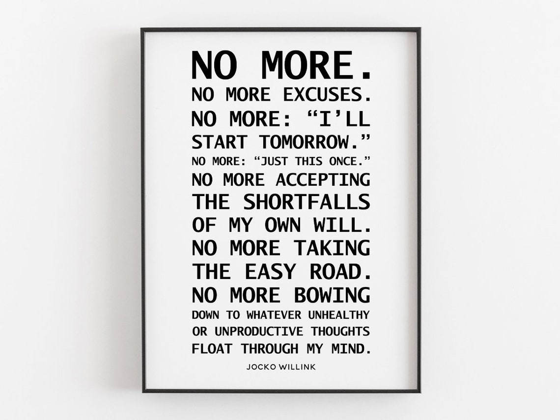 No More Excuses Quote By Jocko Willink