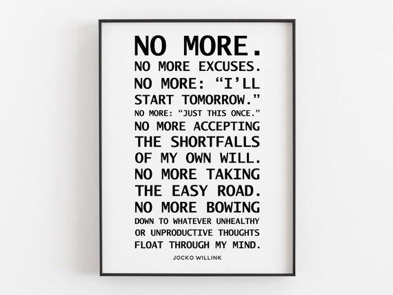 No More Excuses Quote By Jocko Willink