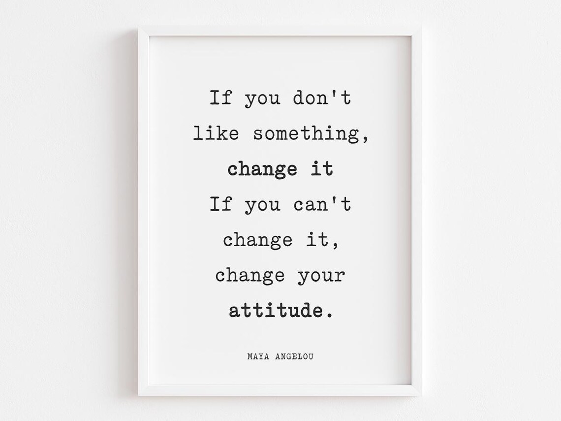 Change Your Attitude Quote By Maya Angelou
