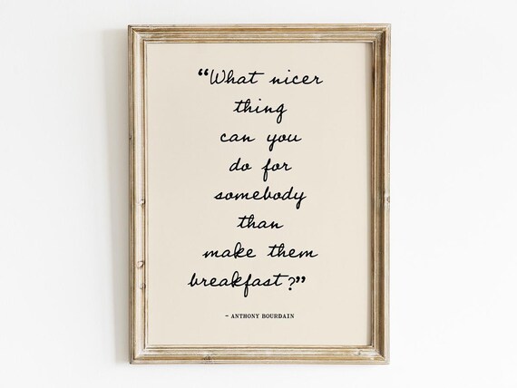 What Nicer Thing Can You Do Quote, Anthony Bourdain