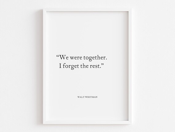 Walt Whitman We Were Together I Forget The Rest Quote Poster